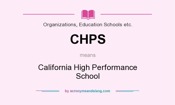 What does CHPS mean? It stands for California High Performance School