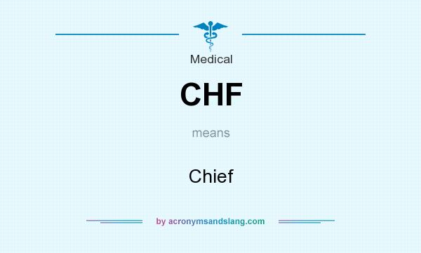 What does CHF mean? It stands for Chief