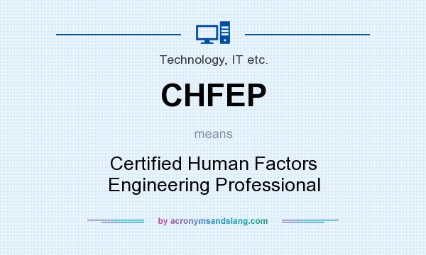 What does CHFEP mean? It stands for Certified Human Factors Engineering Professional
