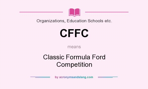 What does CFFC mean? It stands for Classic Formula Ford Competition