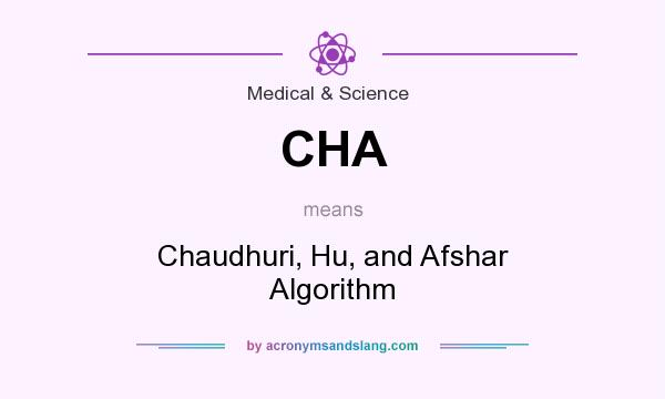 What does CHA mean? It stands for Chaudhuri, Hu, and Afshar Algorithm