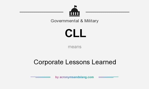 What does CLL mean? It stands for Corporate Lessons Learned