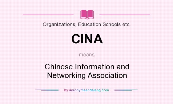 What does CINA mean? It stands for Chinese Information and Networking Association