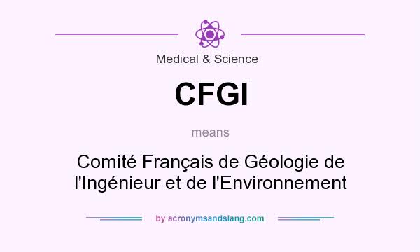 What does CFGI mean? It stands for Comité Français de Géologie de l`Ingénieur et de l`Environnement