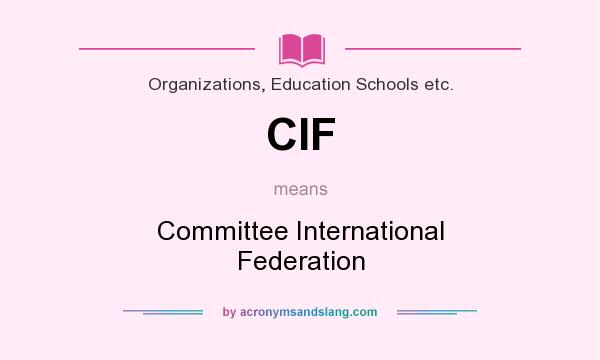 What does CIF mean? It stands for Committee International Federation