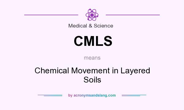 What does CMLS mean? It stands for Chemical Movement in Layered Soils