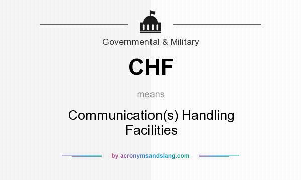 What does CHF mean? It stands for Communication(s) Handling Facilities
