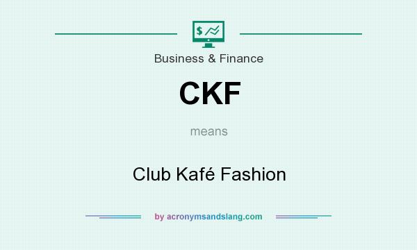 What does CKF mean? It stands for Club Kafé Fashion