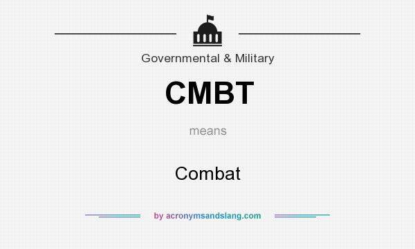 What does CMBT mean? It stands for Combat