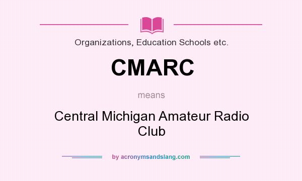 What does CMARC mean? It stands for Central Michigan Amateur Radio Club