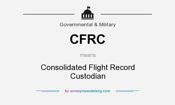 What does CFRC mean? It stands for Consolidated Flight Record Custodian