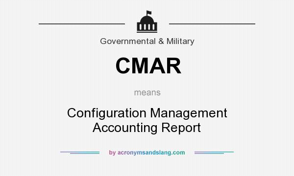 What does CMAR mean? It stands for Configuration Management Accounting Report