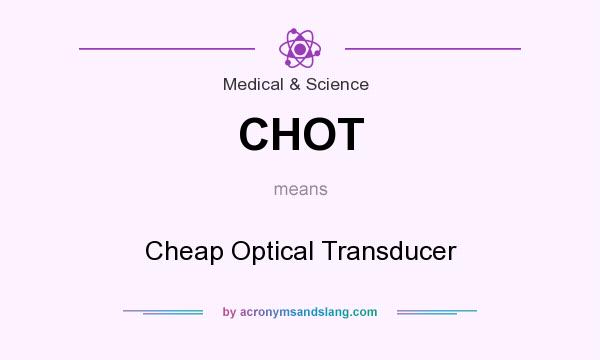 What does CHOT mean? It stands for Cheap Optical Transducer