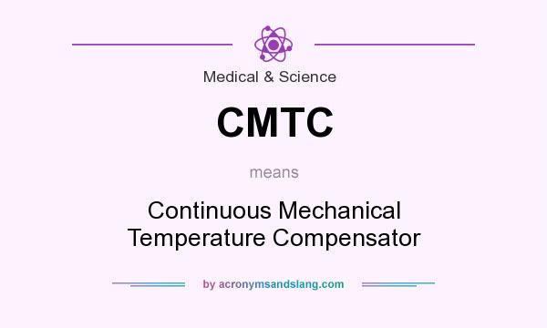 What does CMTC mean? It stands for Continuous Mechanical Temperature Compensator
