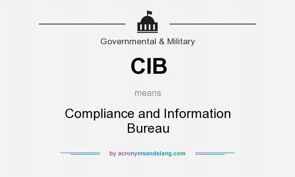 What does CIB mean? It stands for Compliance and Information Bureau