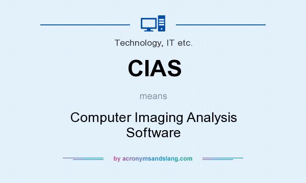 What does CIAS mean? It stands for Computer Imaging Analysis Software