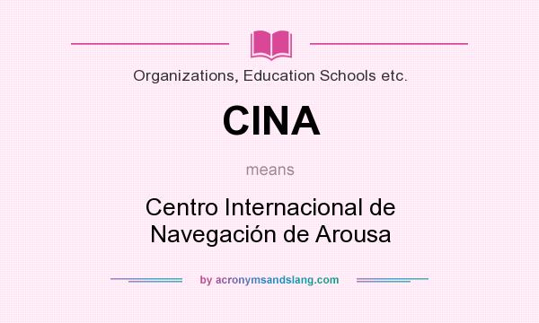 What does CINA mean? It stands for Centro Internacional de Navegación de Arousa