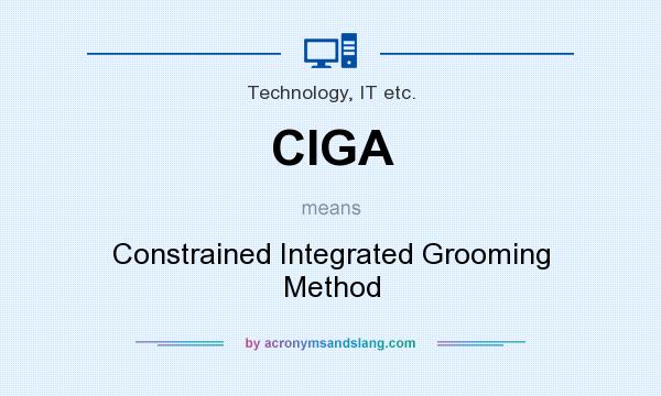 What does CIGA mean? It stands for Constrained Integrated Grooming Method