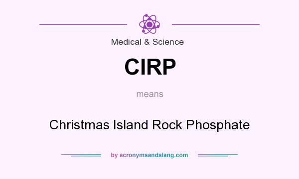 What does CIRP mean? It stands for Christmas Island Rock Phosphate