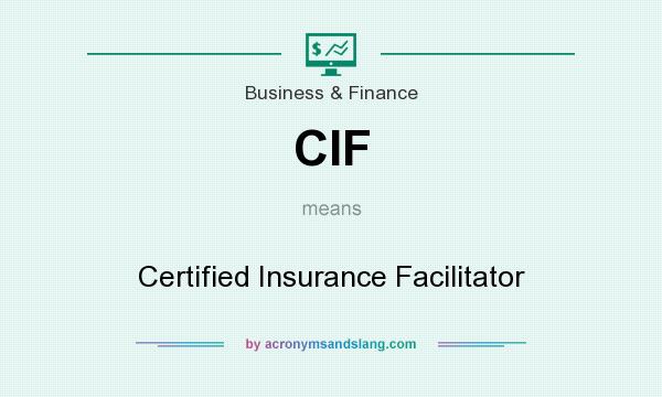 What does CIF mean? It stands for Certified Insurance Facilitator