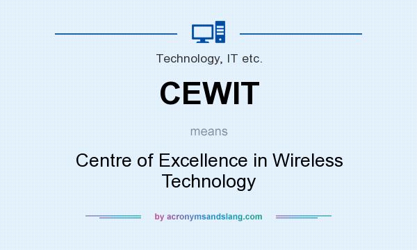 What does CEWIT mean? It stands for Centre of Excellence in Wireless Technology