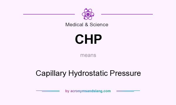 What does CHP mean? It stands for Capillary Hydrostatic Pressure