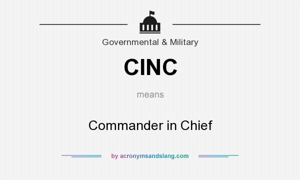 What does CINC mean? It stands for Commander in Chief