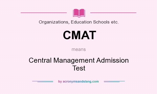 What does CMAT mean? It stands for Central Management Admission Test