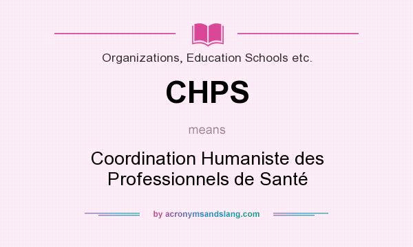 What does CHPS mean? It stands for Coordination Humaniste des Professionnels de Santé