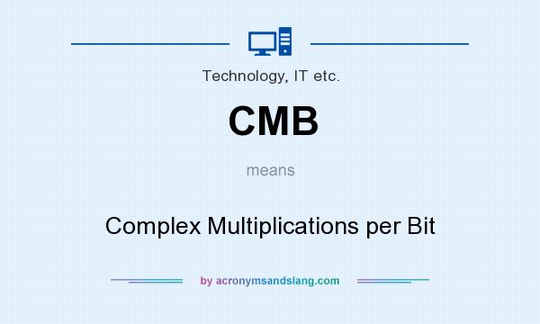 What does CMB mean? It stands for Complex Multiplications per Bit
