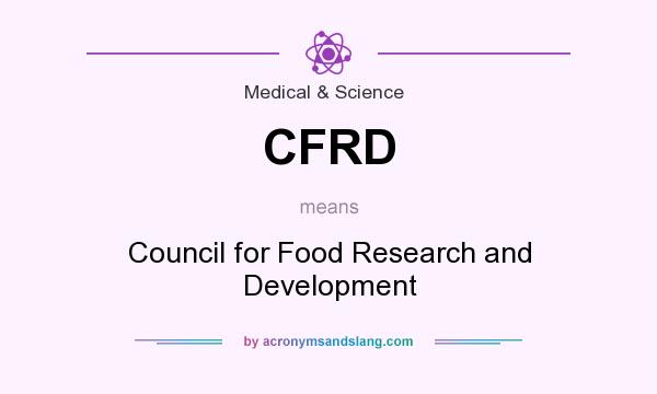 What does CFRD mean? It stands for Council for Food Research and Development