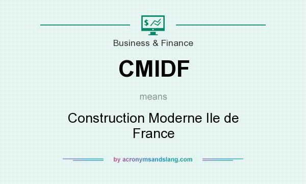 What does CMIDF mean? It stands for Construction Moderne Ile de France