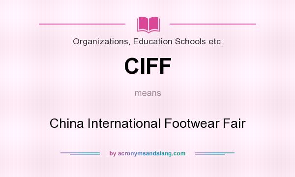 What does CIFF mean? It stands for China International Footwear Fair