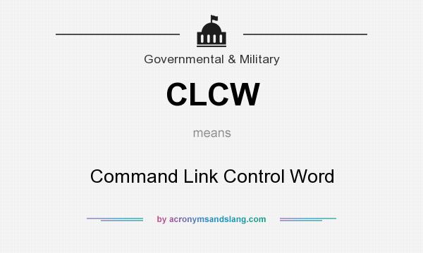 What does CLCW mean? It stands for Command Link Control Word
