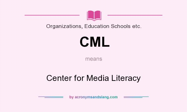 What does CML mean? It stands for Center for Media Literacy