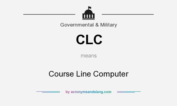 What does CLC mean? It stands for Course Line Computer