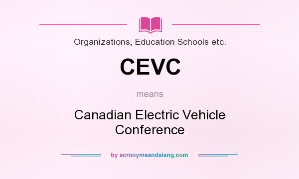 What does CEVC mean? It stands for Canadian Electric Vehicle Conference