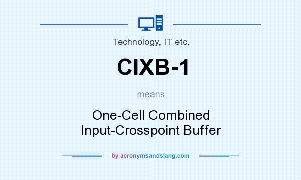 What does CIXB-1 mean? It stands for One-Cell Combined Input-Crosspoint Buffer