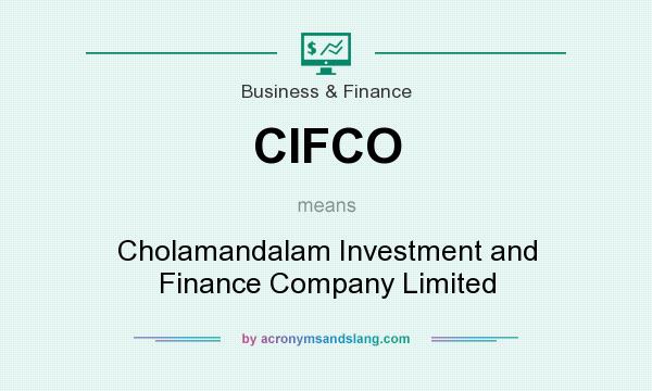 What does CIFCO mean? It stands for Cholamandalam Investment and Finance Company Limited
