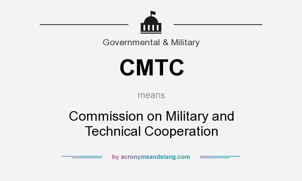 What does CMTC mean? It stands for Commission on Military and Technical Cooperation