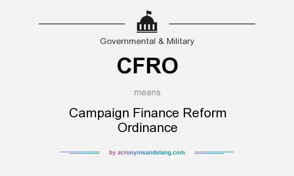 What does CFRO mean? It stands for Campaign Finance Reform Ordinance