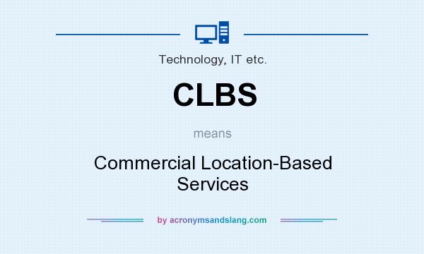 What does CLBS mean? It stands for Commercial Location-Based Services