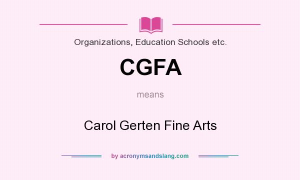 What does CGFA mean? It stands for Carol Gerten Fine Arts