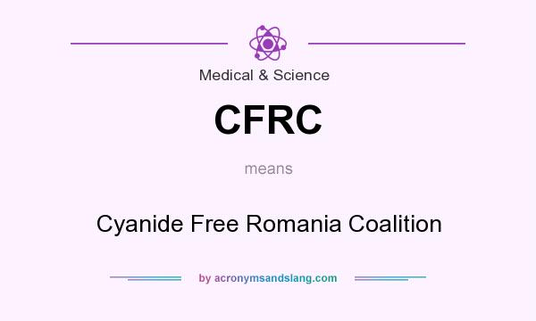 What does CFRC mean? It stands for Cyanide Free Romania Coalition