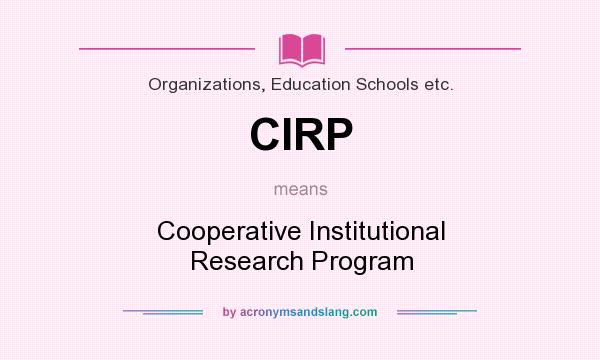 What does CIRP mean? It stands for Cooperative Institutional Research Program