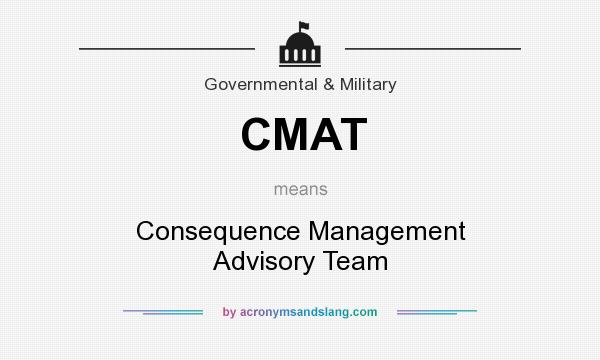What does CMAT mean? It stands for Consequence Management Advisory Team