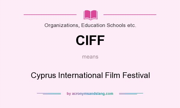 What does CIFF mean? It stands for Cyprus International Film Festival