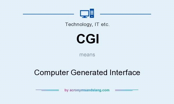 What does CGI mean? It stands for Computer Generated Interface