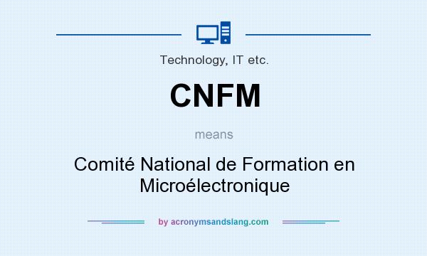 What does CNFM mean? It stands for Comité National de Formation en Microélectronique