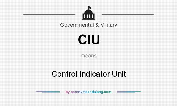 What does CIU mean? It stands for Control Indicator Unit